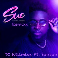 DJ Willmixx - SUC Remix Ft. Sonson (Oswald)
