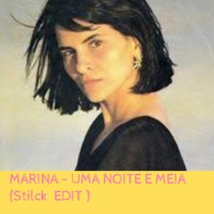 Marina - Uma Noite E Meia ( Stilck Edit)