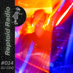 Reptoid Radio 014 // DJ CDQ