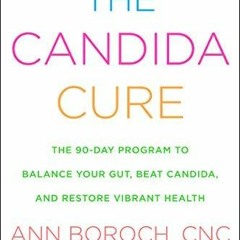 PDF Book The Candida Cure: The 90-Day Program to Balance Your Gut, Beat Candida,