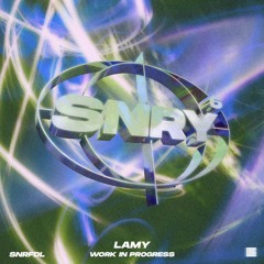 LAMY - Work In Progress [SNRFDL006] (FREE DOWNLOAD)