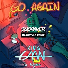 KING CAAN Ft. ELYSA - Go Again (Subraver Hardstyle Remix)