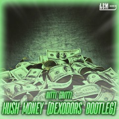 Nitti Gritti - Hush Money (Dexodors Bootleg)