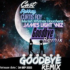 Goodbye remix (Rokkay, feat Curtis_Roy & James _light_wiz, Mariah_whitney_Hounchens)