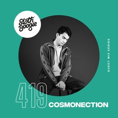 SlothBoogie Guestmix #419 - Cosmonection