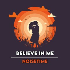 Noisetime - Believe In Me