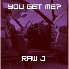 You get me?