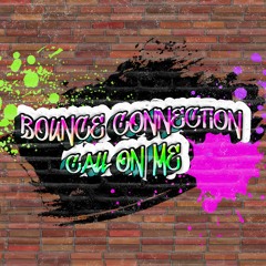 UKBC - Bounce Connection - Call On Me