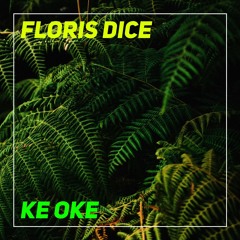 Floris Dice - Ke Oke [PREVIEW]