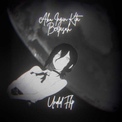 Aku Ingin Kita Berpisah (Undid2 Flip)