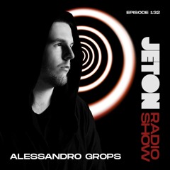 Jeton Records Radio Show 132 | Alessandro Grops