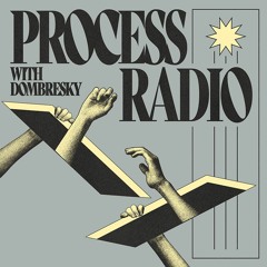 Dombresky - Process Radio #004