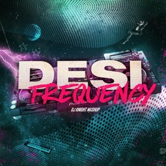 Desi Frequency | DJ Knight | Latest Punjabi Mashup 2021
