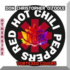 Re Master Otherside Red Hot Chili Peppers RHCP Covers Don O'Toole Vortex Sire