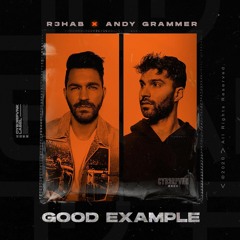 R3HAB & Andy Grammer - Good Example