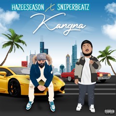 Hazeeseason x Sniperbeatz -  ''Kangna''