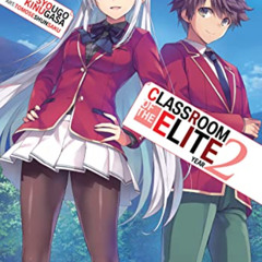 ACCESS EPUB 📌 Classroom of the Elite: Year 2 (Light Novel) Vol. 4 by  Syougo Kinugas