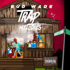 Bud Wade - Middle Man (ft. Loot 75 & Eli McCoey) [Trap Melodies Vol. 1]