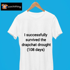 Drapchat Drought 108 Days ...