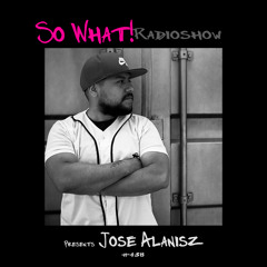So What Radioshow 438/Jose Alanisz