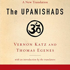 FREE PDF 📙 The Upanishads: A New Translation by Vernon Katz and Thomas Egenes (Tarch
