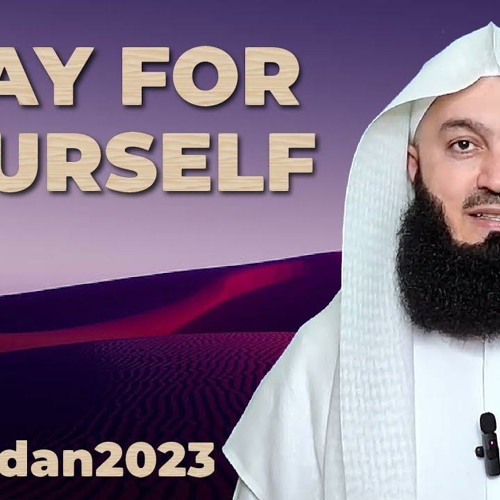 Stream Make Dua For YOURSELF Mufti Menk SFR Series Ep 17 By Zikr stream-make-dua-for-yourself-mufti-menk-sfr-series-ep-17-by-zikr