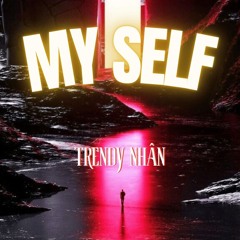 Trendy Nhân - My Self (Extended Mix)