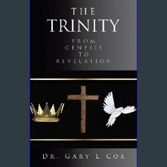 Read PDF ✨ THE TRINITY: FROM GENESIS TO REVELATION get [PDF]