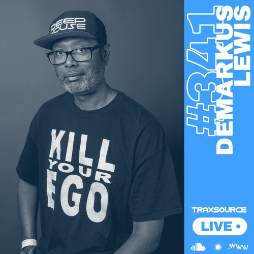 Traxsource LIVE! #341 with Demarkus Lewis