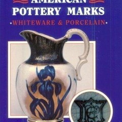 PDF READ ONLINE] Debolt's Dictionary of American Pottery Marks: Whiteware & Porc