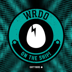 WRDO- On The Ship! (BIRDFEED)
