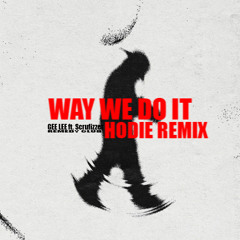 Gee Lee, Remedy Club - Way We Do It ft. Scruffizzer  (HODIE REMIX)