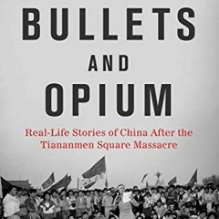 [VIEW] EPUB 💙 Bullets and Opium: Real-Life Stories of China After the Tiananmen Squa