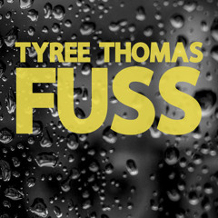 Fuss by Tyree Thomas