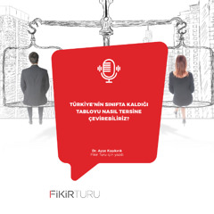 Türkiye’nin sınıfta kaldığı tabloyu nasıl tersine çevirebiliriz?
