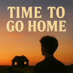 Time To Go Home