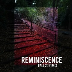 Reminiscence (Fall 2021 Mix)