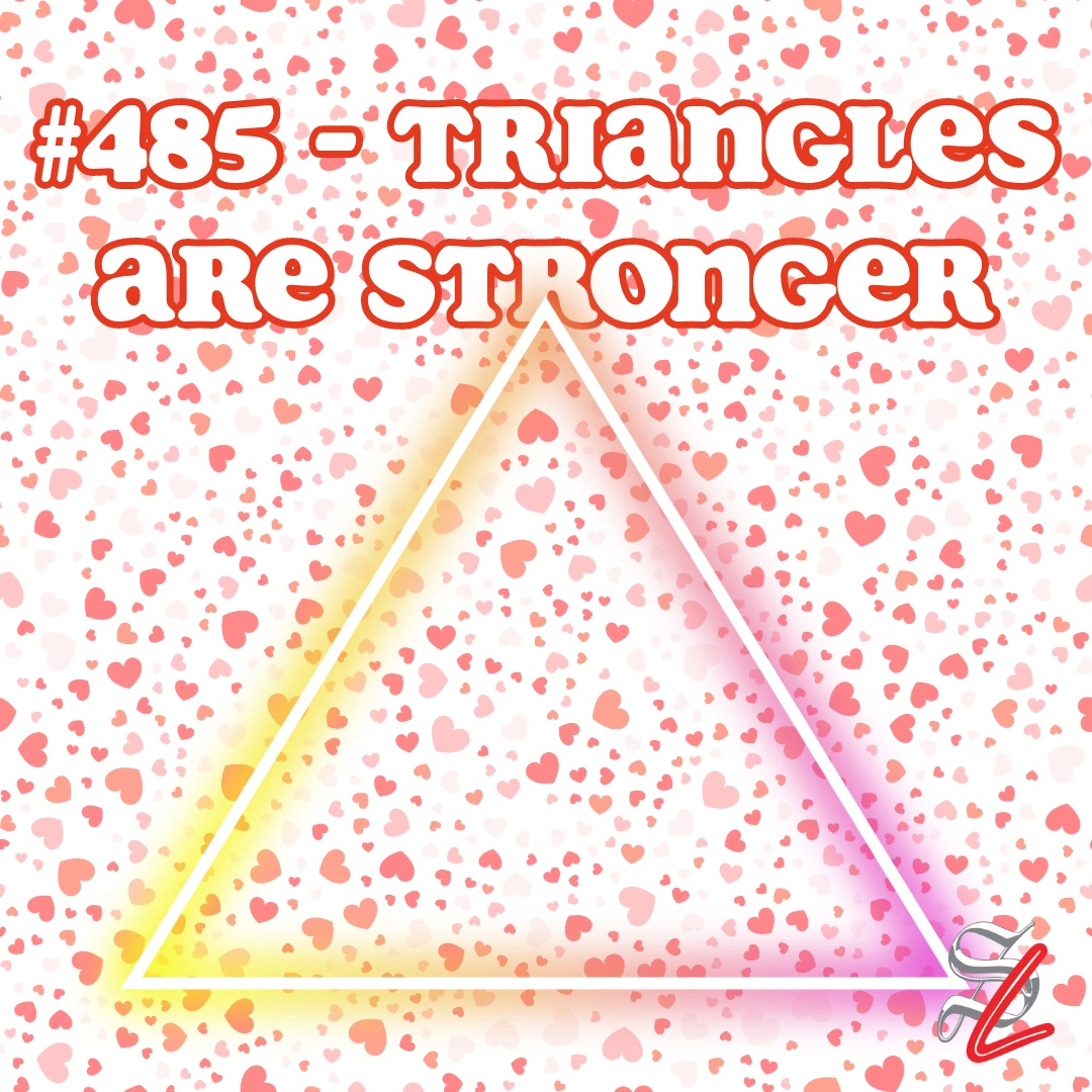 #485 - Triangles Are Stronger