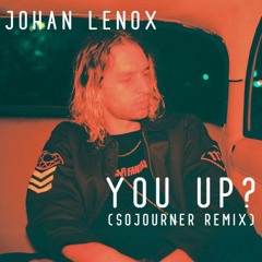 Johan Lenox - You Up? (Sojourner Remix)