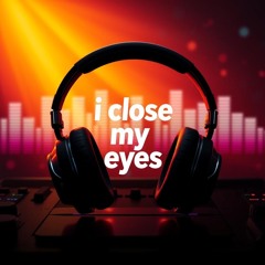 I close my eyes(Trance & EDM)