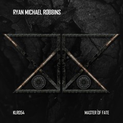 Ryan Michael Robbins - Master Of Fate (Original Mix)