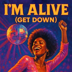 I'm Alive (Get down)