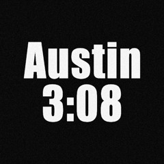 AUSTIN 3:08