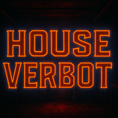 HOUSE VERBOT