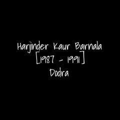Harjinder Kaur Barnala - Sun Shabad Tumhara Mera Man Bhina [Dec 2000] Dodra