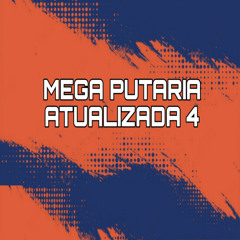 Mega Put4ria Atualizada 4 (feat. DJ Guih MS)