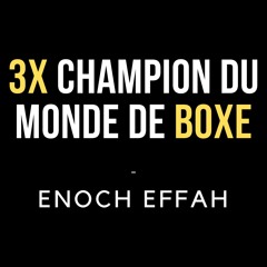 404 - Champion du monde de boxe et entrepreneur - Enoch Effah