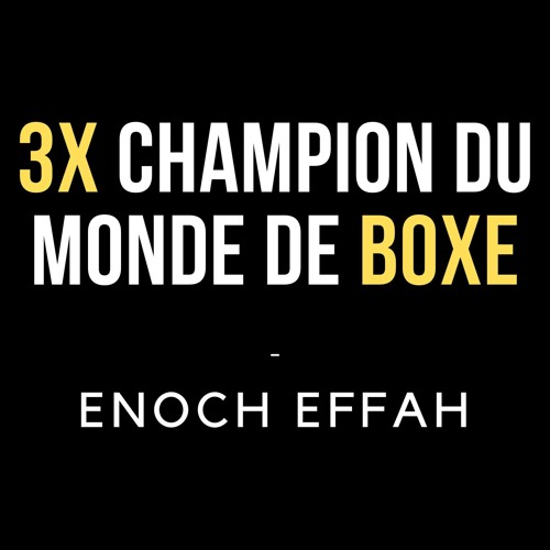 404 - Champion du monde de boxe et entrepreneur - Enoch Effah