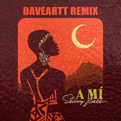A Mi (Daveartt Remix)