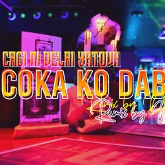 Cagi Ni Delai Yatova - Coka Ko Dabea [Remix by DJ Kaii]